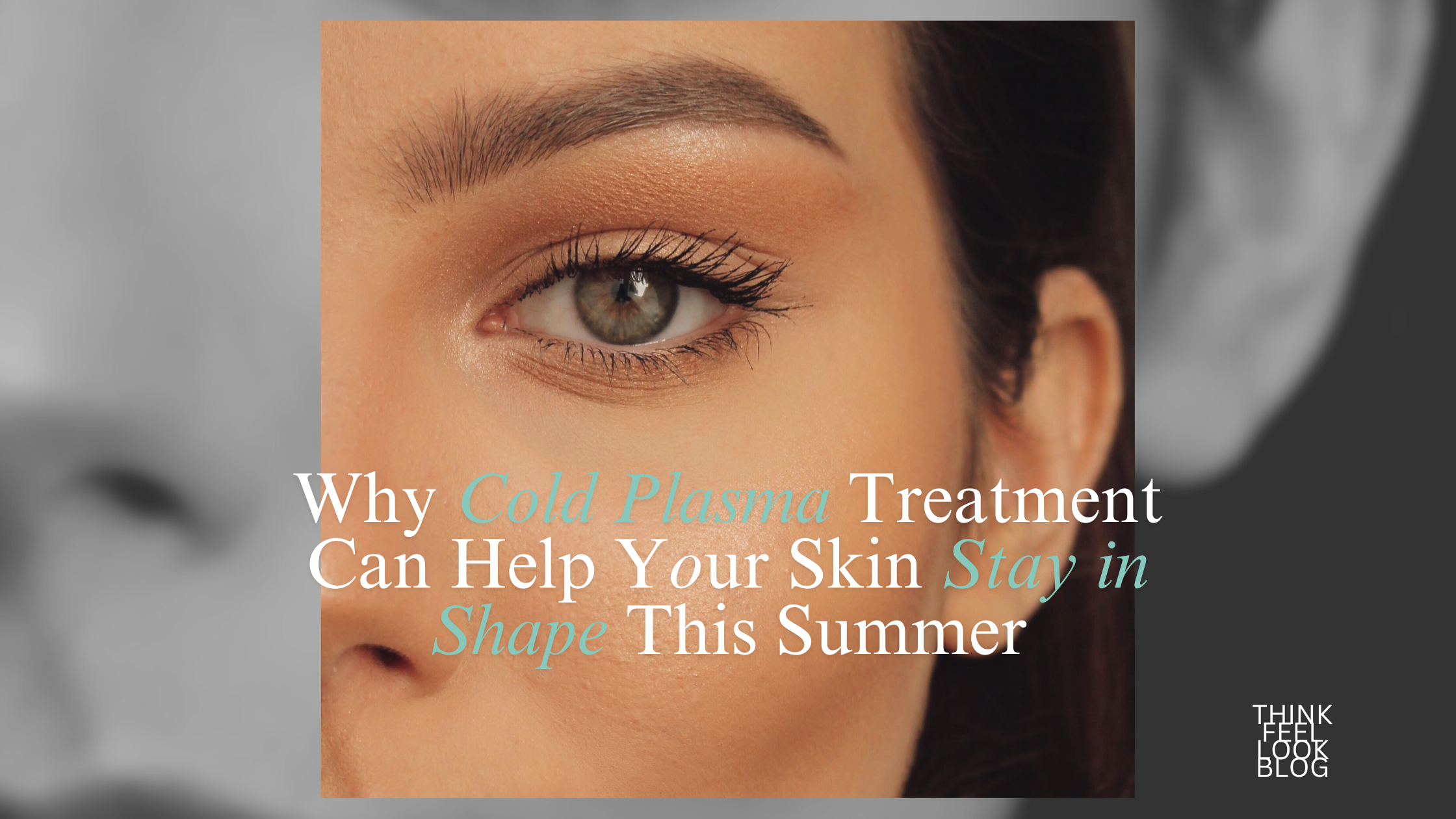 Why Cold Plasma Treatment Can Help Your Skin Stay in Shape This Summer
