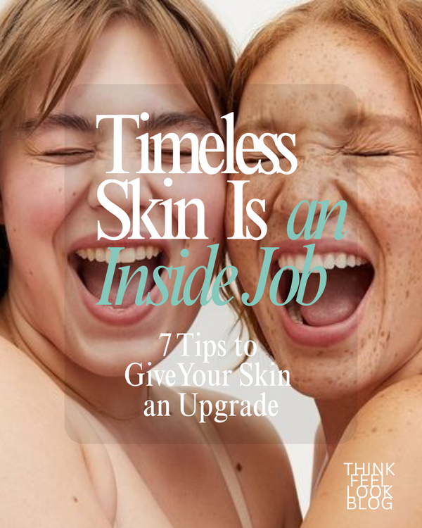 Timeless Skin Is an Inside Job