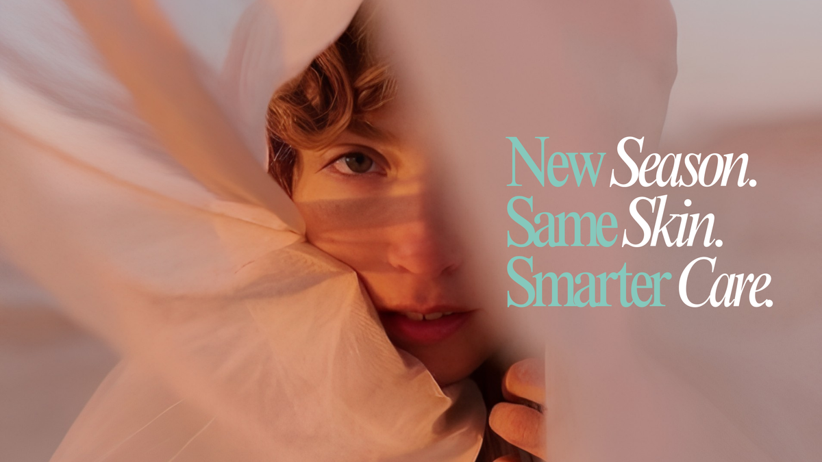 New Season. Same Skin. Smarter Care.